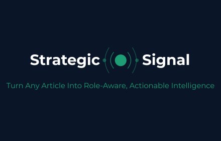 Strategic Signal — Turn Any Article Into Role-Aware, Actionable Intelligence